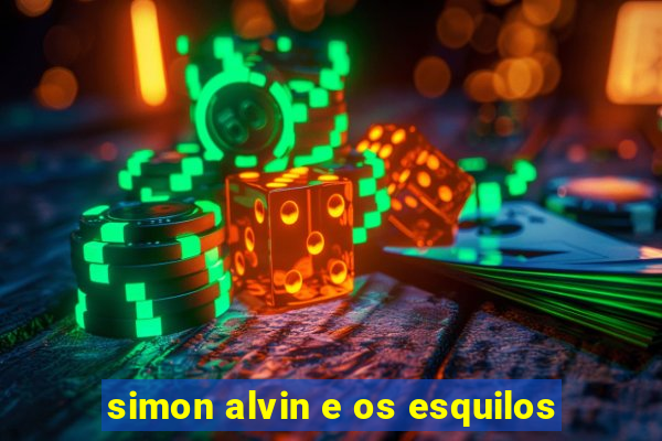 simon alvin e os esquilos